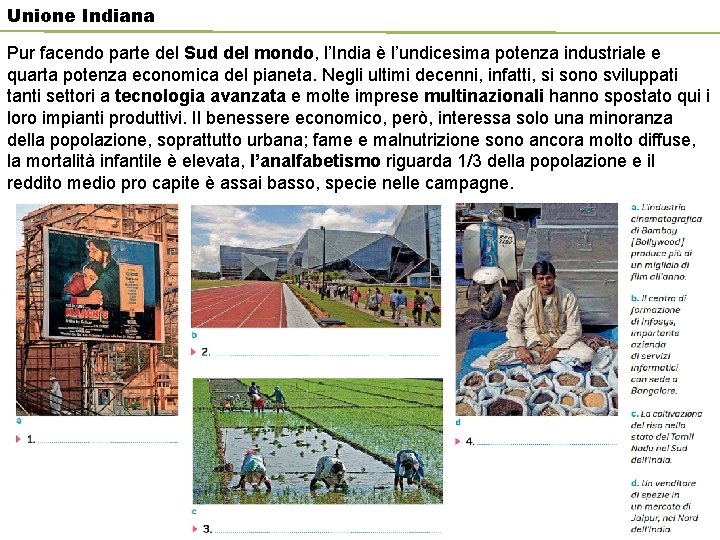 Unione Indiana Pur facendo parte del Sud del mondo, l’India è l’undicesima potenza industriale