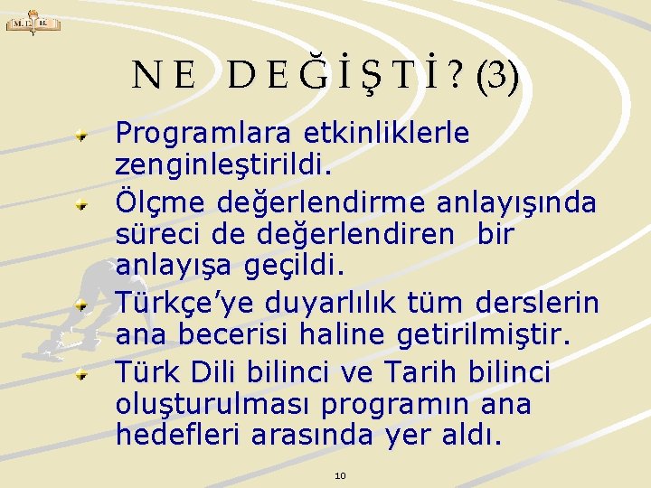 N E D E Ğ İ Ş T İ ? (3) Programlara etkinliklerle zenginleştirildi.