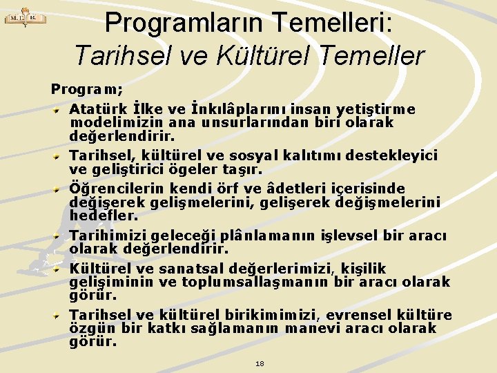 Programların Temelleri: Tarihsel ve Kültürel Temeller Program; Atatürk İlke ve İnkılâplarını insan yetiştirme modelimizin