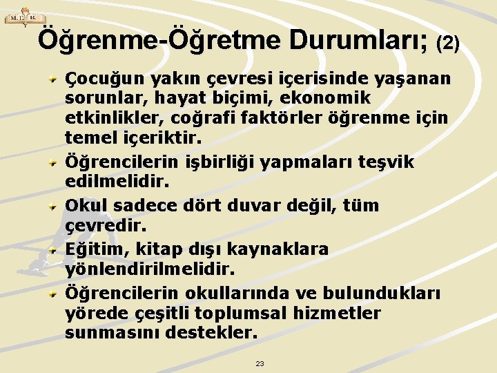 Öğrenme-Öğretme Durumları; (2) Çocuğun yakın çevresi içerisinde yaşanan sorunlar, hayat biçimi, ekonomik etkinlikler, coğrafi