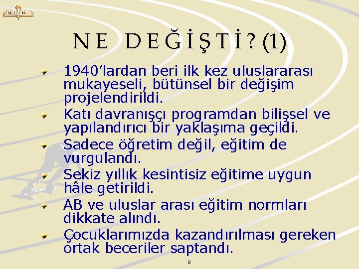 N E D E Ğ İ Ş T İ ? (1) 1940’lardan beri ilk