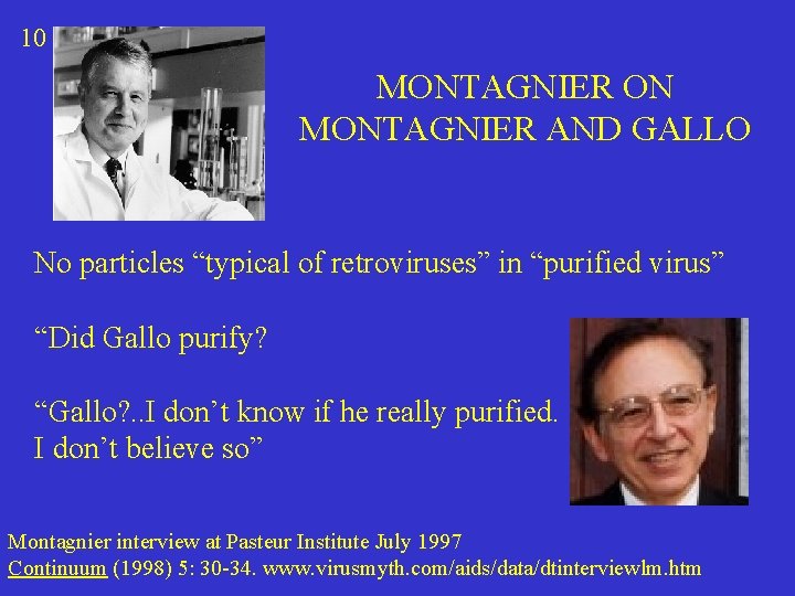 10 MONTAGNIER ON MONTAGNIER AND GALLO No particles “typical of retroviruses” in “purified virus”