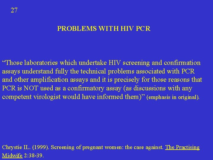 27 PROBLEMS WITH HIV PCR “Those laboratories which undertake HIV screening and confirmation assays