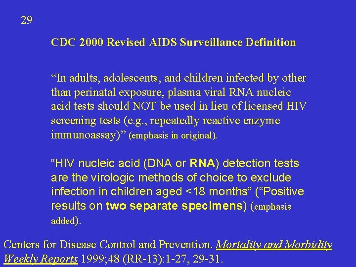 29 CDC 2000 Revised AIDS Surveillance Definition “In adults, adolescents, and children infected by