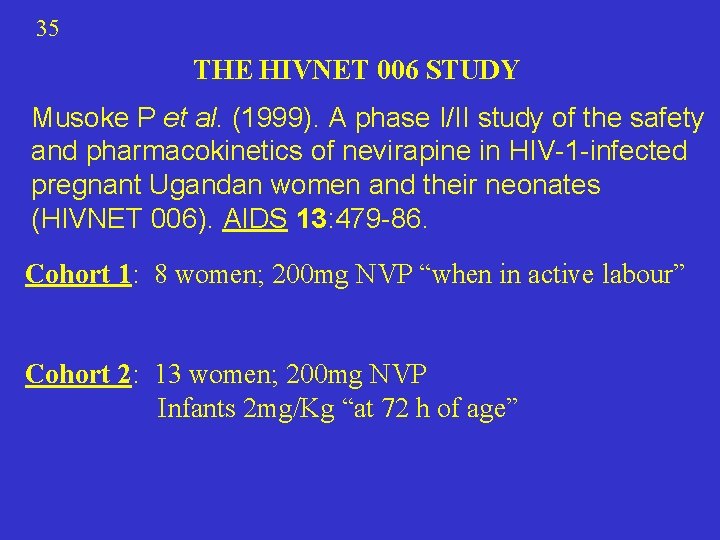 35 THE HIVNET 006 STUDY Musoke P et al. (1999). A phase I/II study
