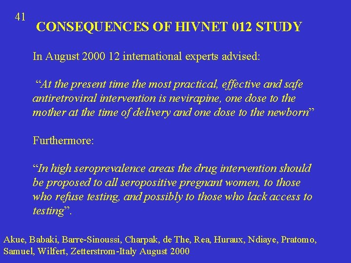 41 CONSEQUENCES OF HIVNET 012 STUDY In August 2000 12 international experts advised: “At