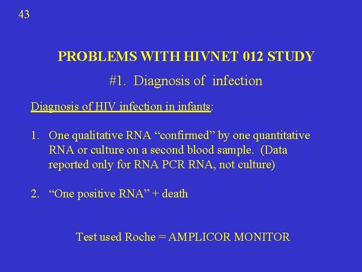 43 PROBLEMS WITH HIVNET 012 STUDY #1. Diagnosis of infection Diagnosis of HIV infection