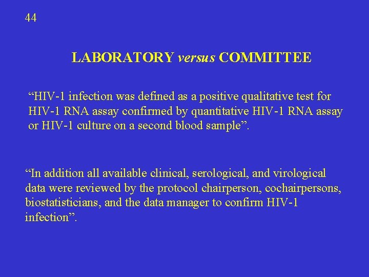 44 LABORATORY versus COMMITTEE “HIV-1 infection was defined as a positive qualitative test for