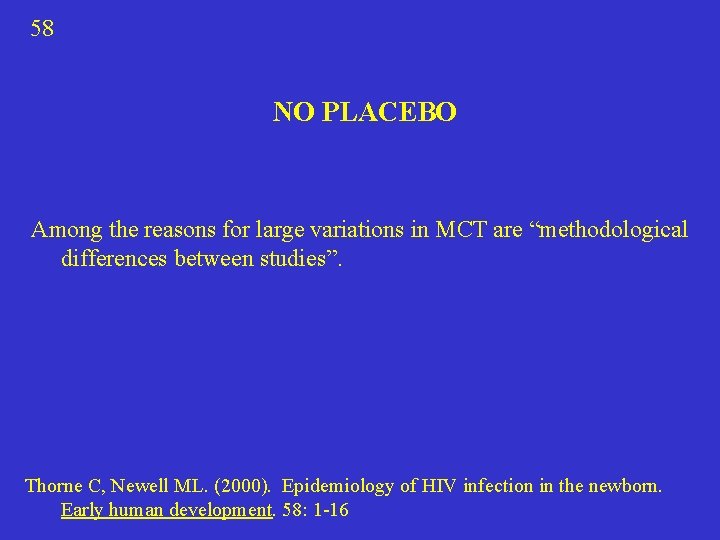58 NO PLACEBO Among the reasons for large variations in MCT are “methodological differences