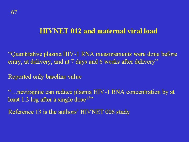 67 HIVNET 012 and maternal viral load “Quantitative plasma HIV-1 RNA measurements were done