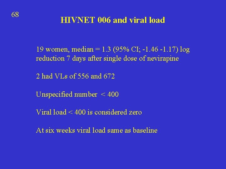 68 HIVNET 006 and viral load 19 women, median = 1. 3 (95% CI;