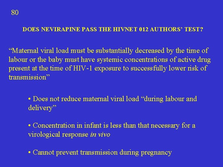 80 DOES NEVIRAPINE PASS THE HIVNET 012 AUTHORS’ TEST? “Maternal viral load must be