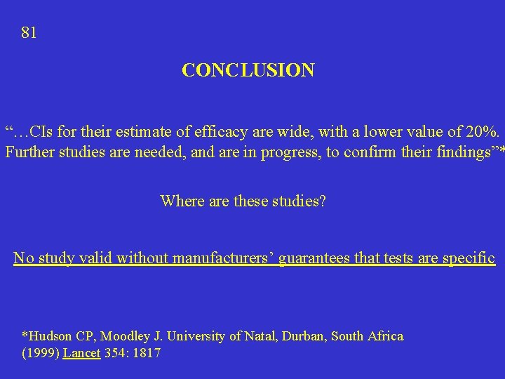 81 CONCLUSION “…CIs for their estimate of efficacy are wide, with a lower value