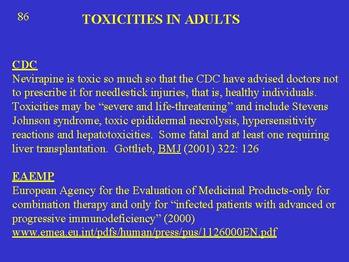 86 TOXICITIES IN ADULTS CDC Nevirapine is toxic so much so that the CDC