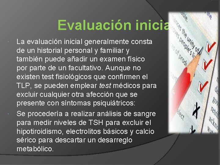Evaluación inicial La evaluación inicial generalmente consta de un historial personal y familiar y