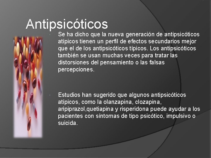 Antipsicóticos Se ha dicho que la nueva generación de antipsicóticos atípicos tienen un perfil