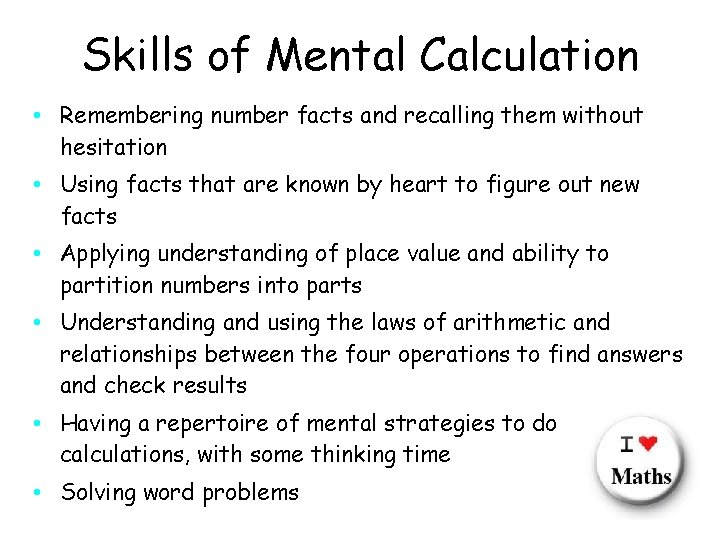 Skills of Mental Calculation • Remembering number facts and recalling them without hesitation •