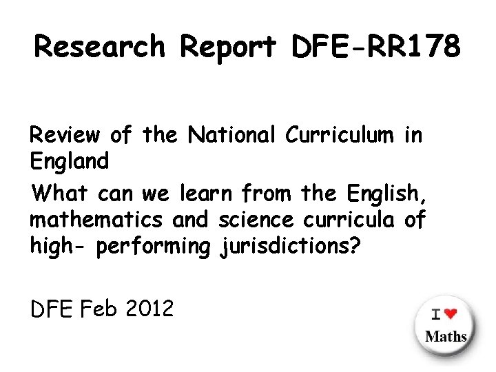 Research Report DFE-RR 178 Review of the National Curriculum in England What can we