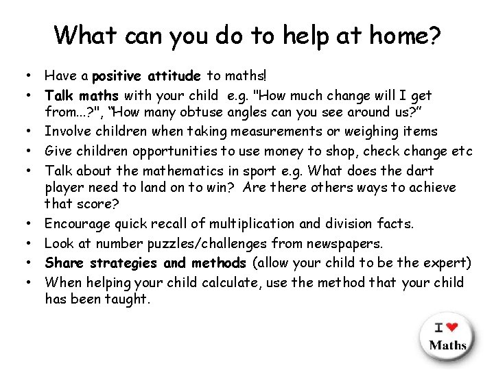 What can you do to help at home? • Have a positive attitude to