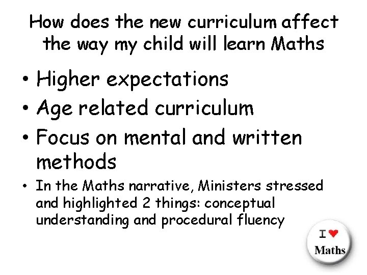 How does the new curriculum affect the way my child will learn Maths •