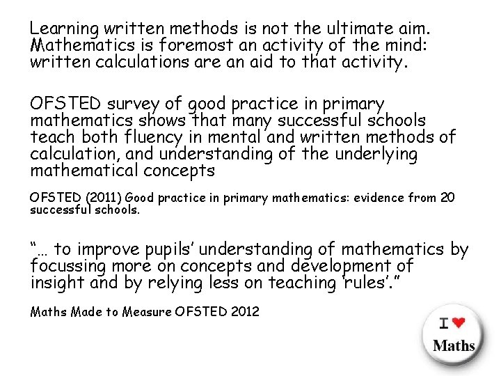 Learning written methods is not the ultimate aim. Mathematics is foremost an activity of