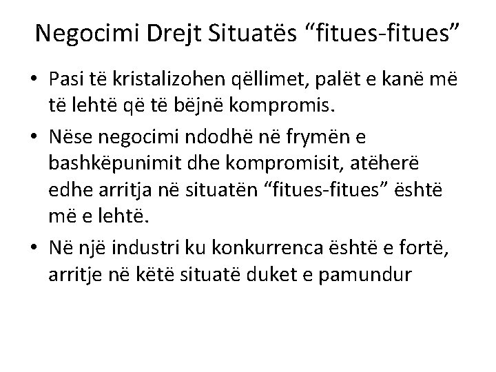 Negocimi Drejt Situatës “fitues-fitues” • Pasi të kristalizohen qëllimet, palët e kanë më të
