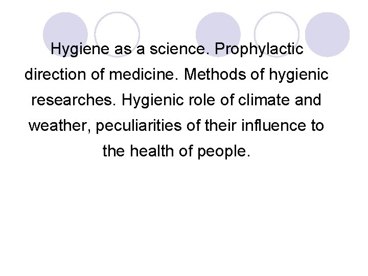 Hygiene as a science. Prophylactic direction of medicine. Methods of hygienic researches. Hygienic role Hygiene as a science. Prophylactic direction of medicine. Methods of hygienic researches. Hygienic role