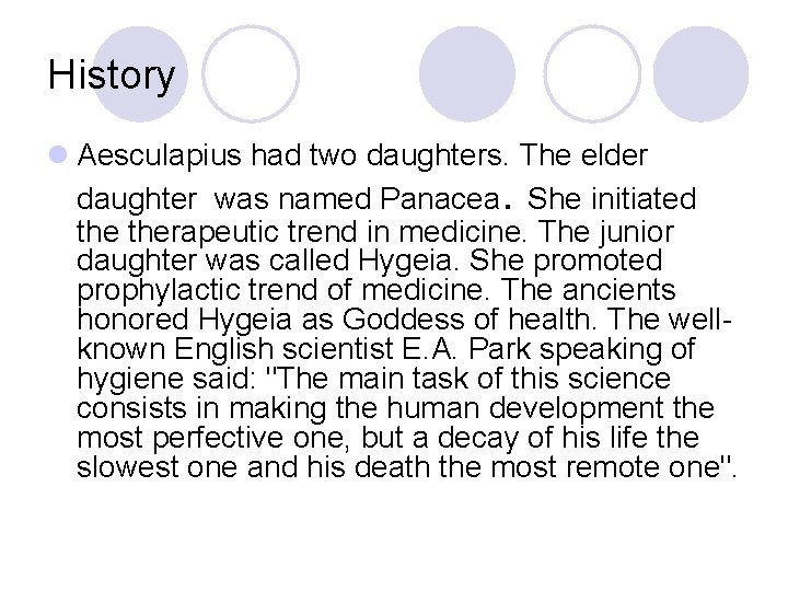 History l Aesculapius had two daughters. The elder daughter was named Panacea. She initiated History l Aesculapius had two daughters. The elder daughter was named Panacea. She initiated