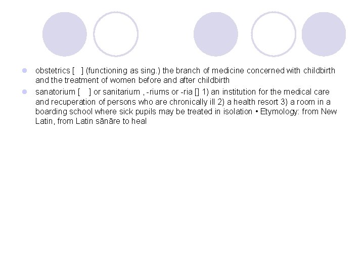 l obstetrics [ ] (functioning as sing. ) the branch of medicine concerned with