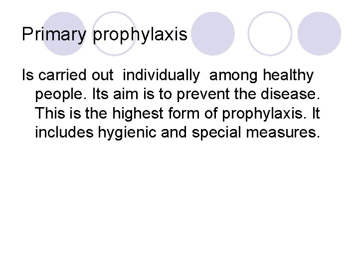 Primary prophylaxis Is carried out individually among healthy people. Its aim is to prevent Primary prophylaxis Is carried out individually among healthy people. Its aim is to prevent