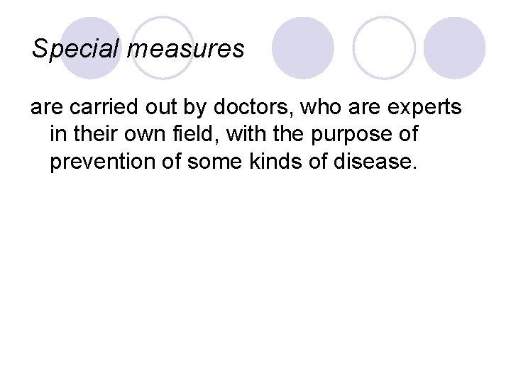 Special measures are carried out by doctors, who are experts in their own field, Special measures are carried out by doctors, who are experts in their own field,