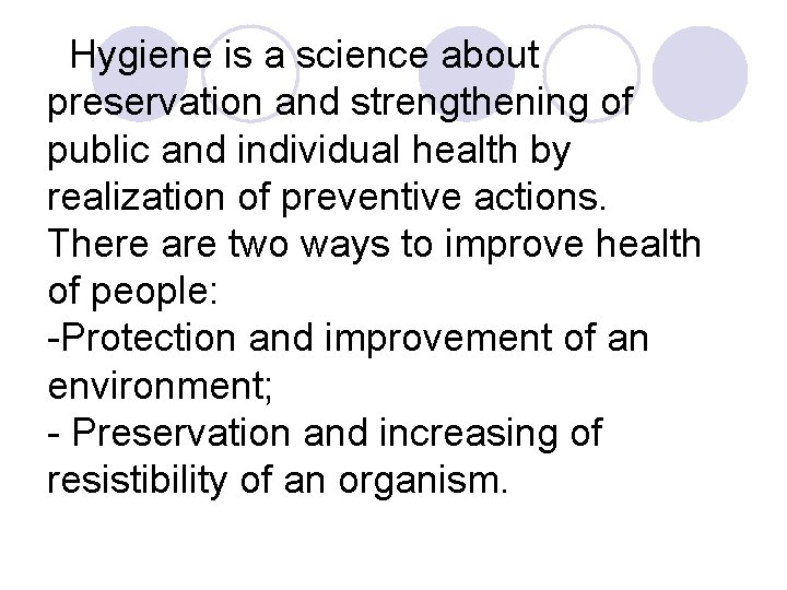 Hygiene is a science about preservation and strengthening of public and individual health by Hygiene is a science about preservation and strengthening of public and individual health by