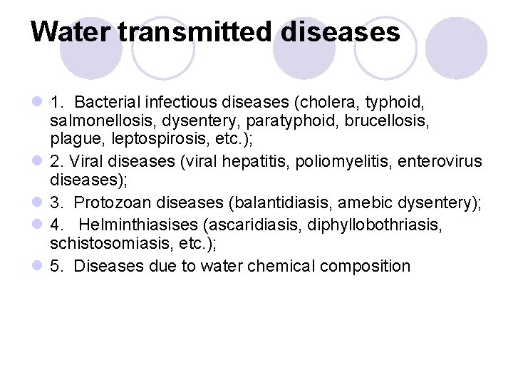 Water transmitted diseases l 1. Bacterial infectious diseases (cholera, typhoid, salmonellosis, dysentery, paratyphoid, brucellosis, Water transmitted diseases l 1. Bacterial infectious diseases (cholera, typhoid, salmonellosis, dysentery, paratyphoid, brucellosis,