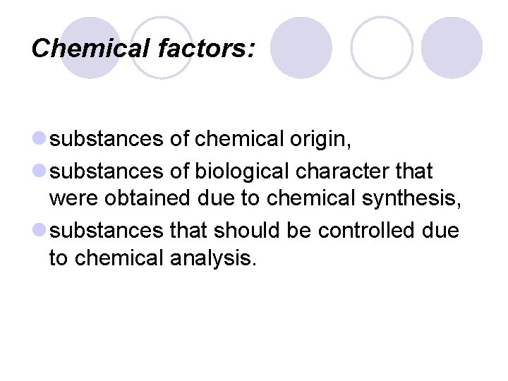 Chemical factors: l substances of chemical origin, l substances of biological character that were Chemical factors: l substances of chemical origin, l substances of biological character that were