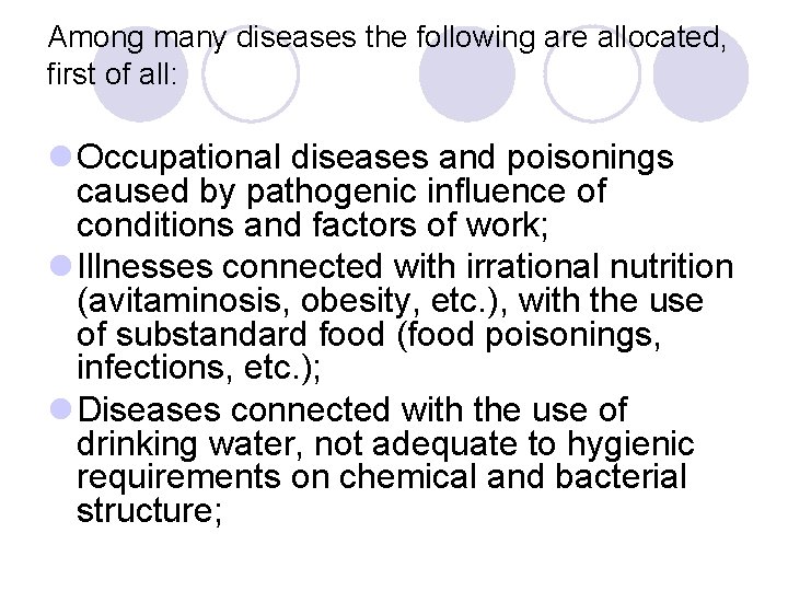 Among many diseases the following are allocated, first of all: l Occupational diseases and Among many diseases the following are allocated, first of all: l Occupational diseases and