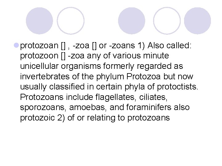 lprotozoan [] , zoa [] or zoans 1) Also called: protozoon [] zoa any