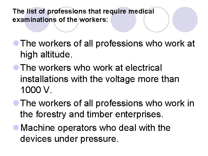 The list of professions that require medical examinations of the workers: l The workers The list of professions that require medical examinations of the workers: l The workers