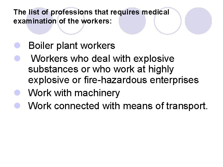 The list of professions that requires medical examination of the workers: l Boiler plant The list of professions that requires medical examination of the workers: l Boiler plant