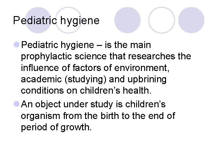 Pediatric hygiene l Pediatric hygiene – is the main prophylactic science that researches the Pediatric hygiene l Pediatric hygiene – is the main prophylactic science that researches the