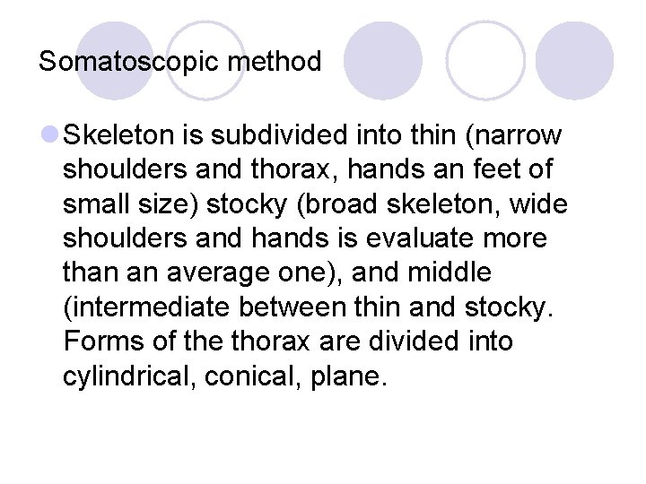 Somatoscopic method l Skeleton is subdivided into thin (narrow shoulders and thorax, hands an Somatoscopic method l Skeleton is subdivided into thin (narrow shoulders and thorax, hands an