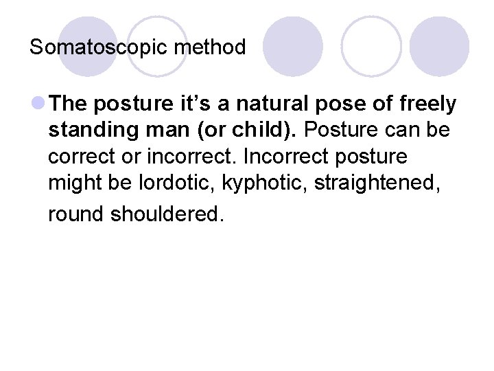 Somatoscopic method l The posture it’s a natural pose of freely standing man (or Somatoscopic method l The posture it’s a natural pose of freely standing man (or