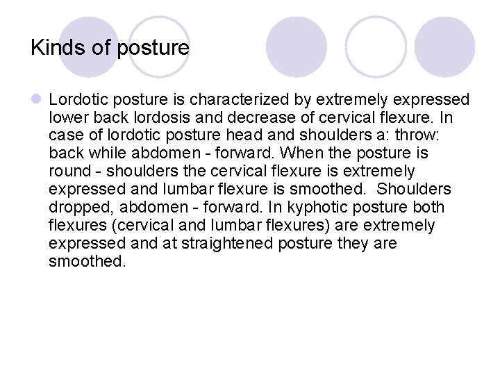 Kinds of posture l Lordotic posture is characterized by extremely expressed lower back lordosis Kinds of posture l Lordotic posture is characterized by extremely expressed lower back lordosis