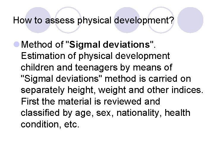 How to assess physical development? l Method of "Sigmal deviations". Estimation of physical development How to assess physical development? l Method of "Sigmal deviations". Estimation of physical development