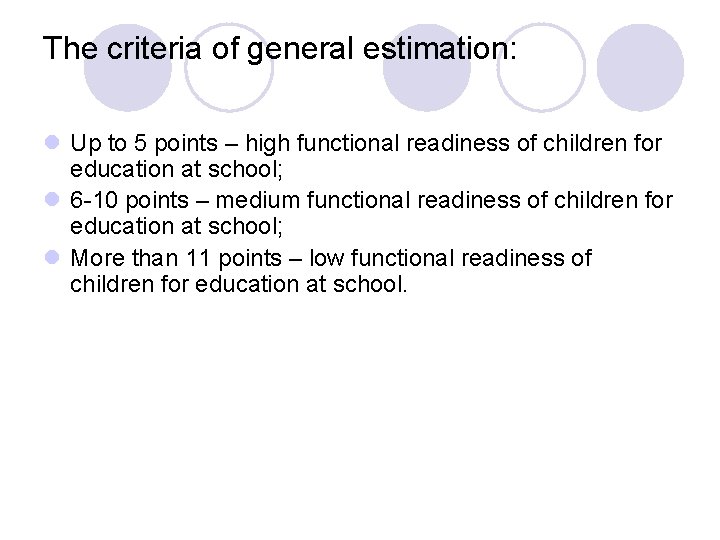 The criteria of general estimation: l Up to 5 points – high functional readiness The criteria of general estimation: l Up to 5 points – high functional readiness