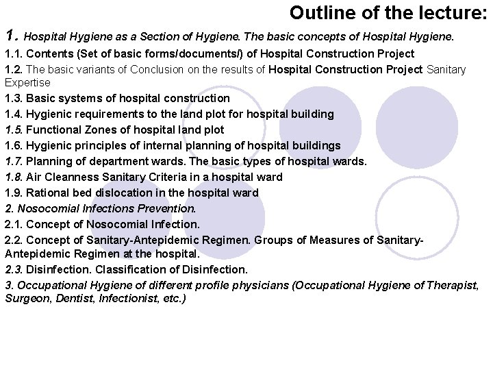 Outline of the lecture: 1. Hospital Hygiene as a Section of Hygiene. The basic Outline of the lecture: 1. Hospital Hygiene as a Section of Hygiene. The basic