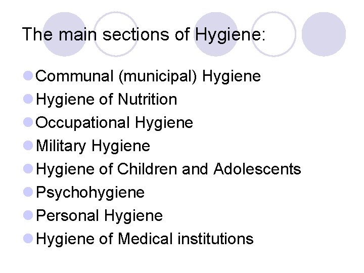 The main sections of Hygiene: l Communal (municipal) Hygiene l Hygiene of Nutrition l The main sections of Hygiene: l Communal (municipal) Hygiene l Hygiene of Nutrition l