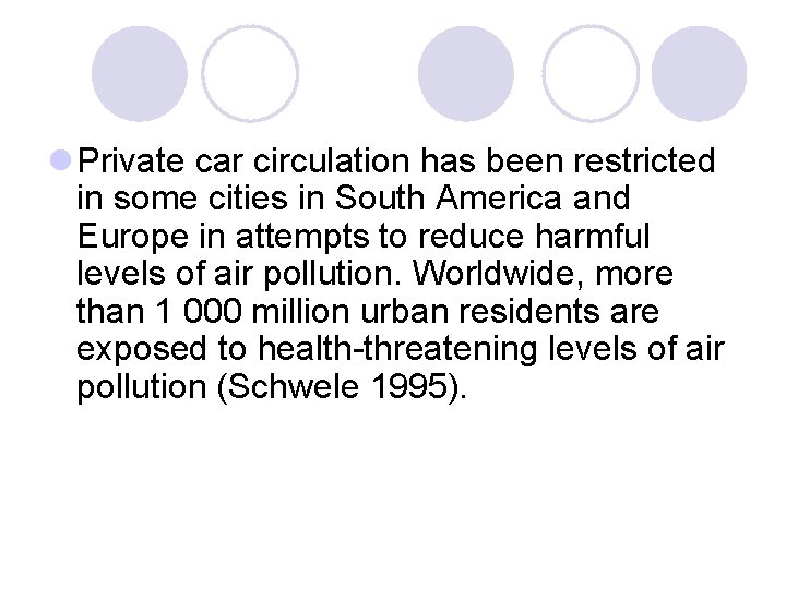 l Private car circulation has been restricted in some cities in South America and l Private car circulation has been restricted in some cities in South America and