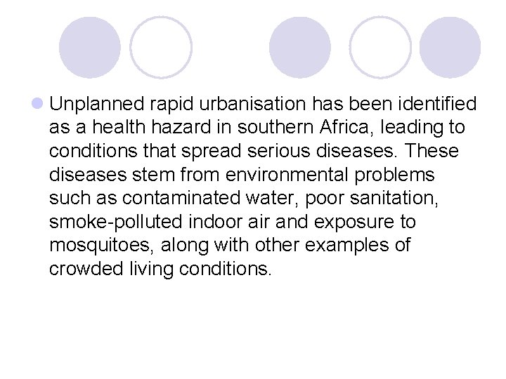 l Unplanned rapid urbanisation has been identified as a health hazard in southern Africa, l Unplanned rapid urbanisation has been identified as a health hazard in southern Africa,