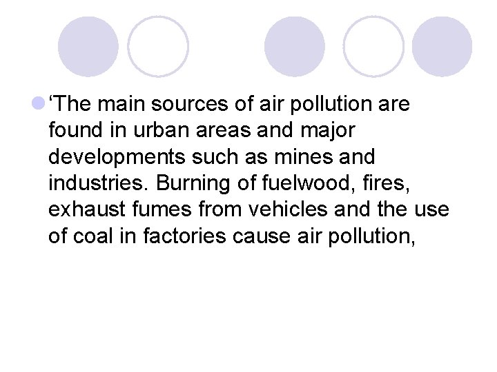 l ‘The main sources of air pollution are found in urban areas and major l ‘The main sources of air pollution are found in urban areas and major