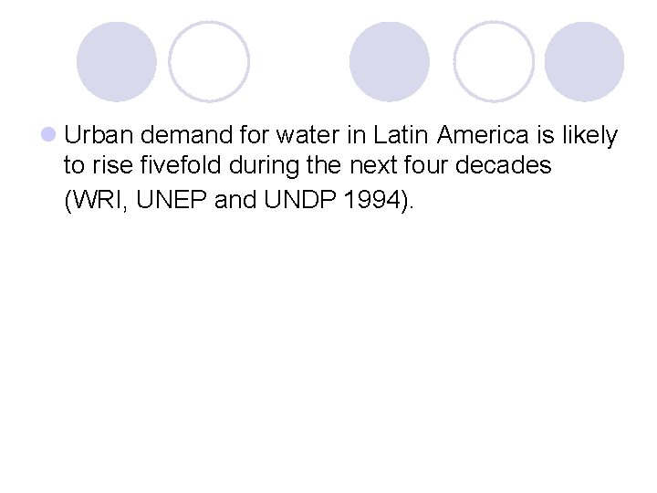 l Urban demand for water in Latin America is likely to rise fivefold during l Urban demand for water in Latin America is likely to rise fivefold during